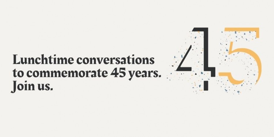 "Lunchtime Conversations to commemorate 45 years. Join Us" 